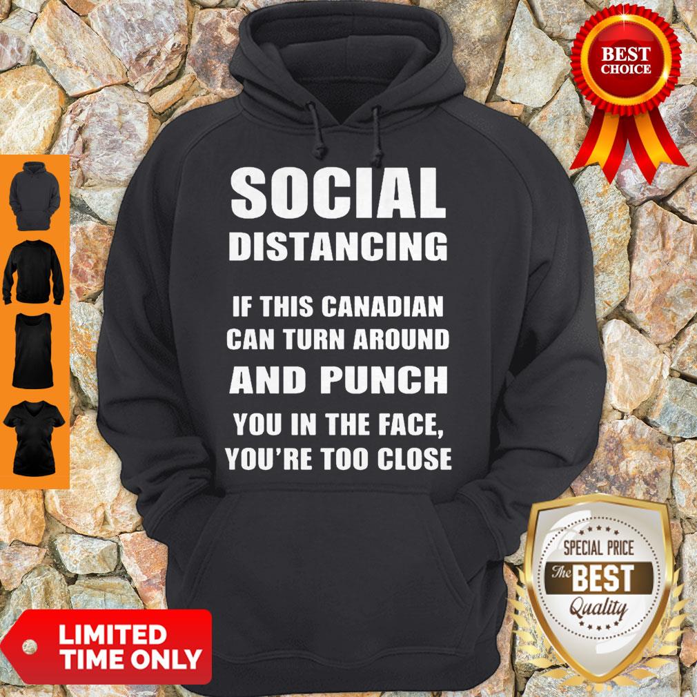 Official Social Distancing If This Canadian Can Turn Around And Punch COVID-19 Shirt - Image 2