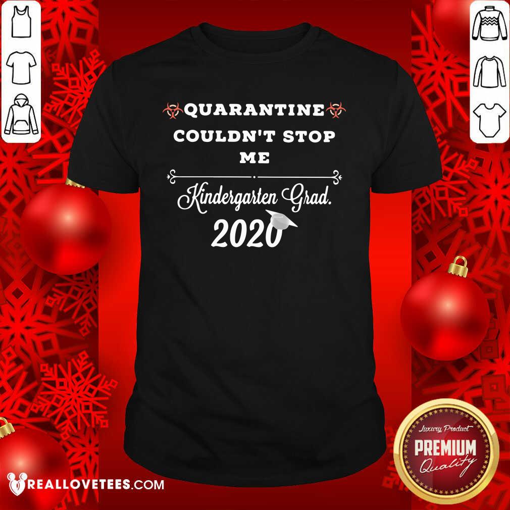 Official Quarantine Couldn’t Stop Me From Kindergarten Grad 2020 Shirt