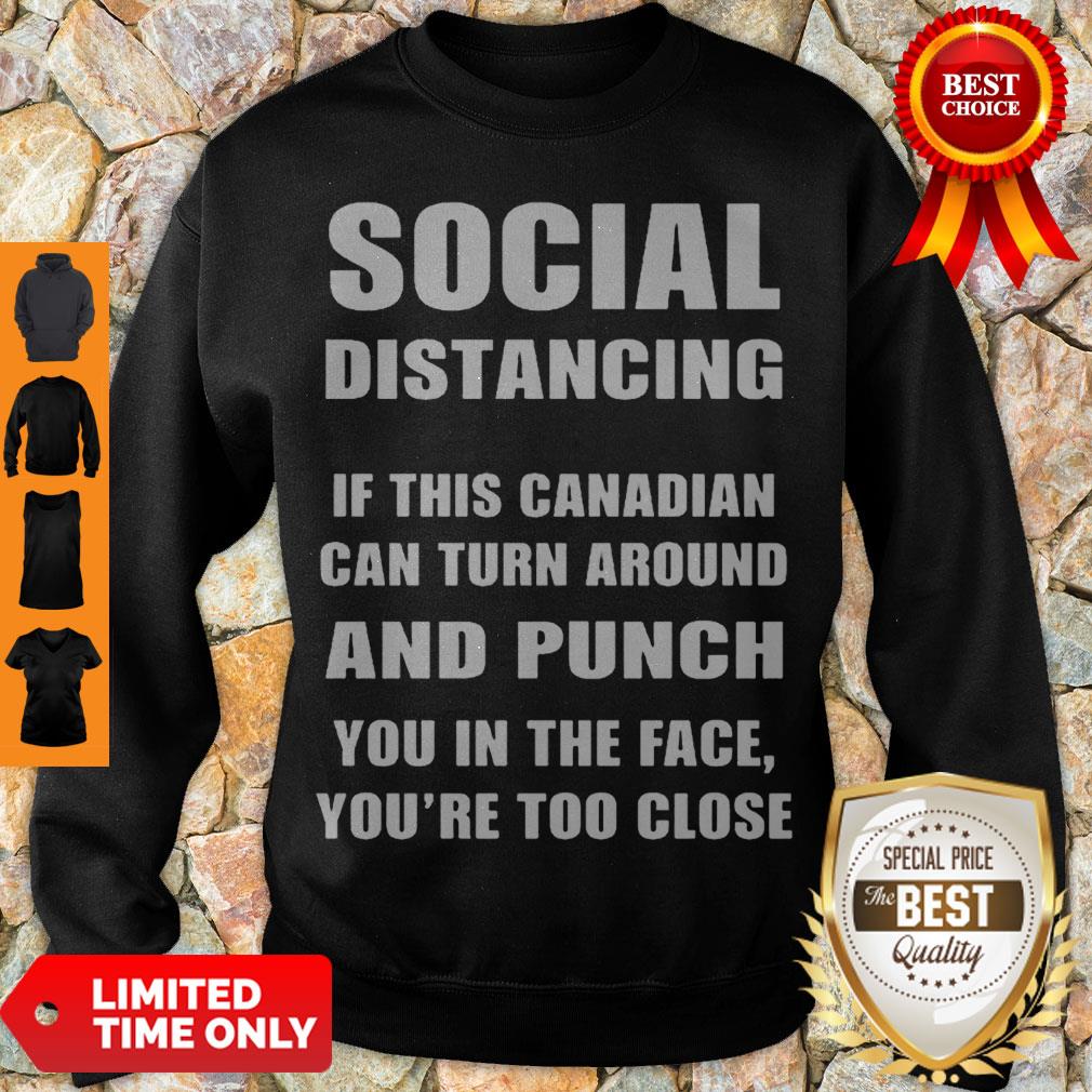 Official Social Distancing If This Canadian Can Turn Around And Punch COVID-19 Shirt - Image 5