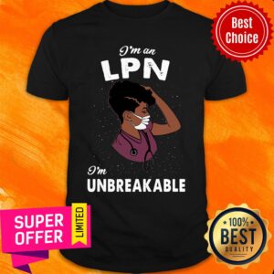 Top I Am An LPN I Am Unbreakable Shirt