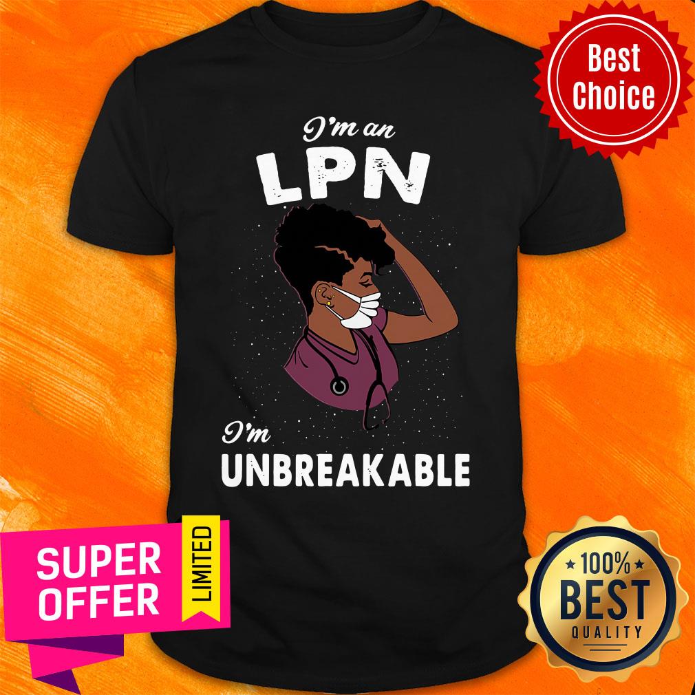 Top I Am An LPN I Am Unbreakable Shirt