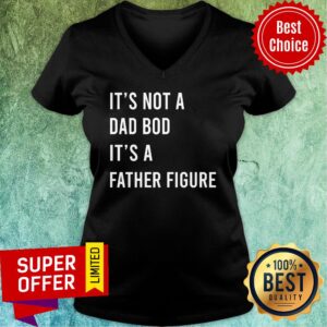 Alternative view of It's Not A Dad Bod It's A Father Figure Shirt