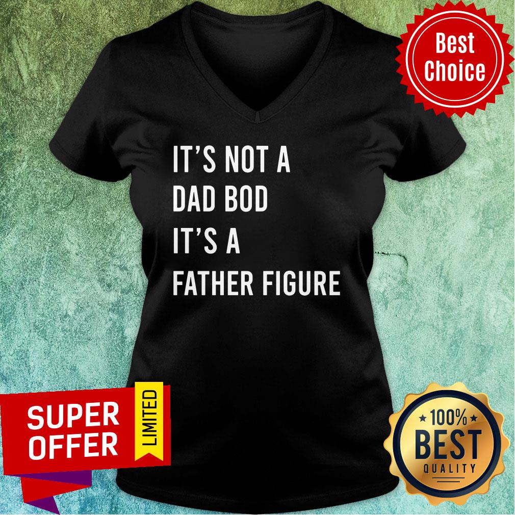 It's Not A Dad Bod It's A Father Figure Shirt - Image 2