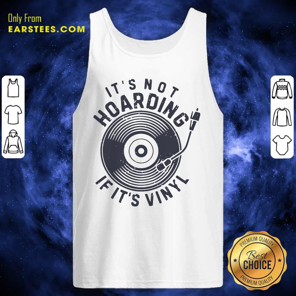 Pretty Its Not Hoarding If It’s Vinyl Shirt - Image 4