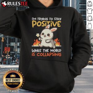 Alternative view of Funny Bunny I'm Trying To Stay Positive While The World Is Collapsing T-Shirt