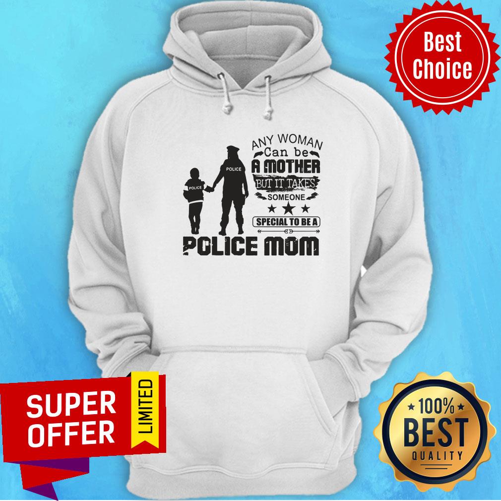 Any Woman Be A Mother It Take Special Be A Police Mom Shirt - Image 5