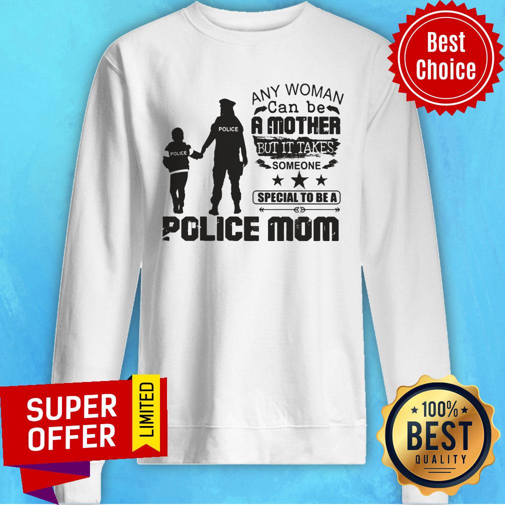 Any Woman Be A Mother It Take Special Be A Police Mom Shirt - Image 4