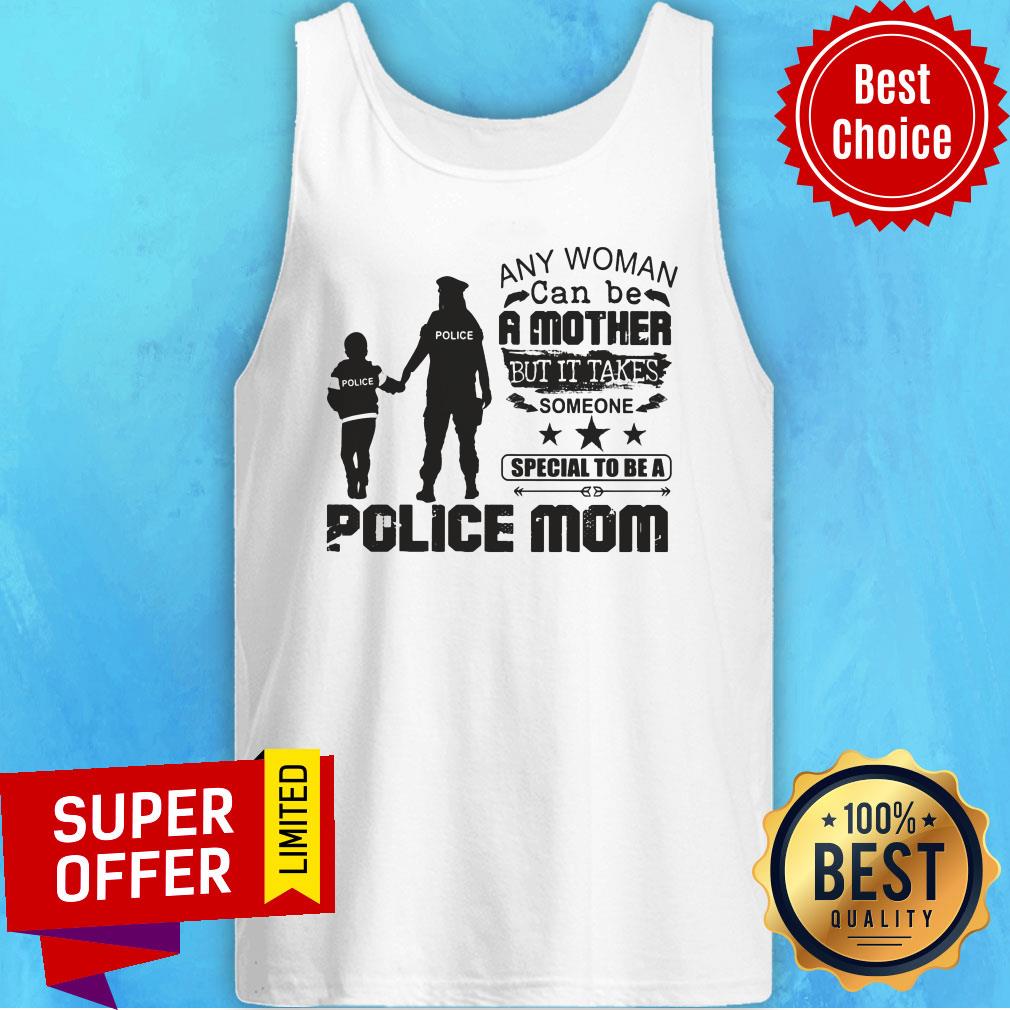Any Woman Be A Mother It Take Special Be A Police Mom Shirt - Image 3