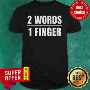 Official 2 Words 1 Finger Shirt
