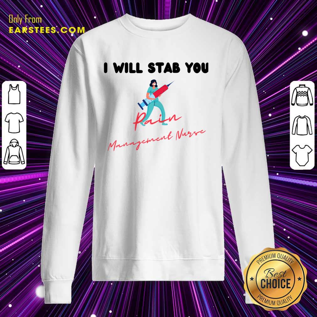 Original I Will Stab You Pain Management Nurse Shirt - Image 3
