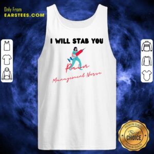 Alternative view of Original I Will Stab You Pain Management Nurse Shirt