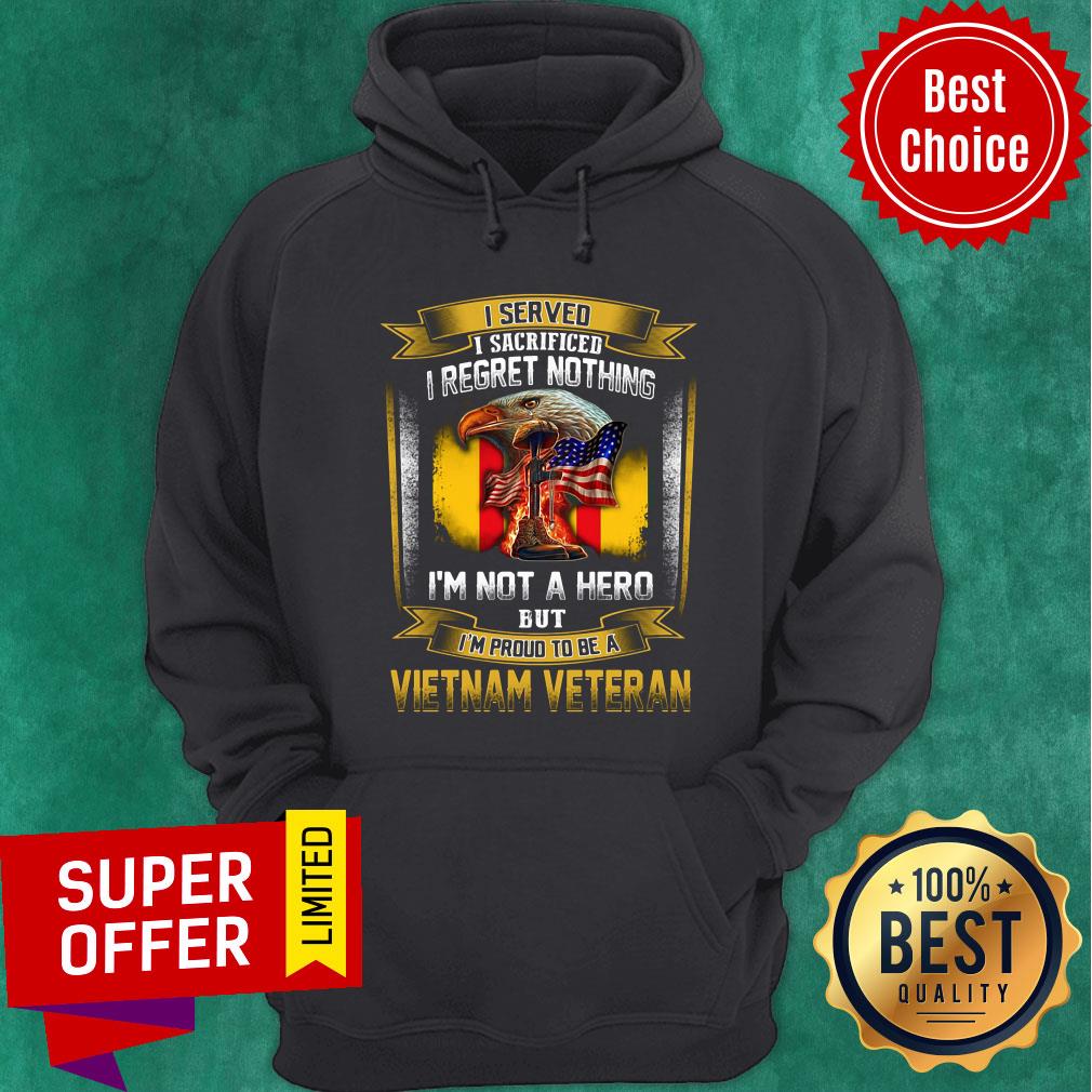 I Served I Sacrificed I Regret Nothing I'm Not A Hero But I'm Proud To Be A Vietnam Veteran Shirt - Image 2