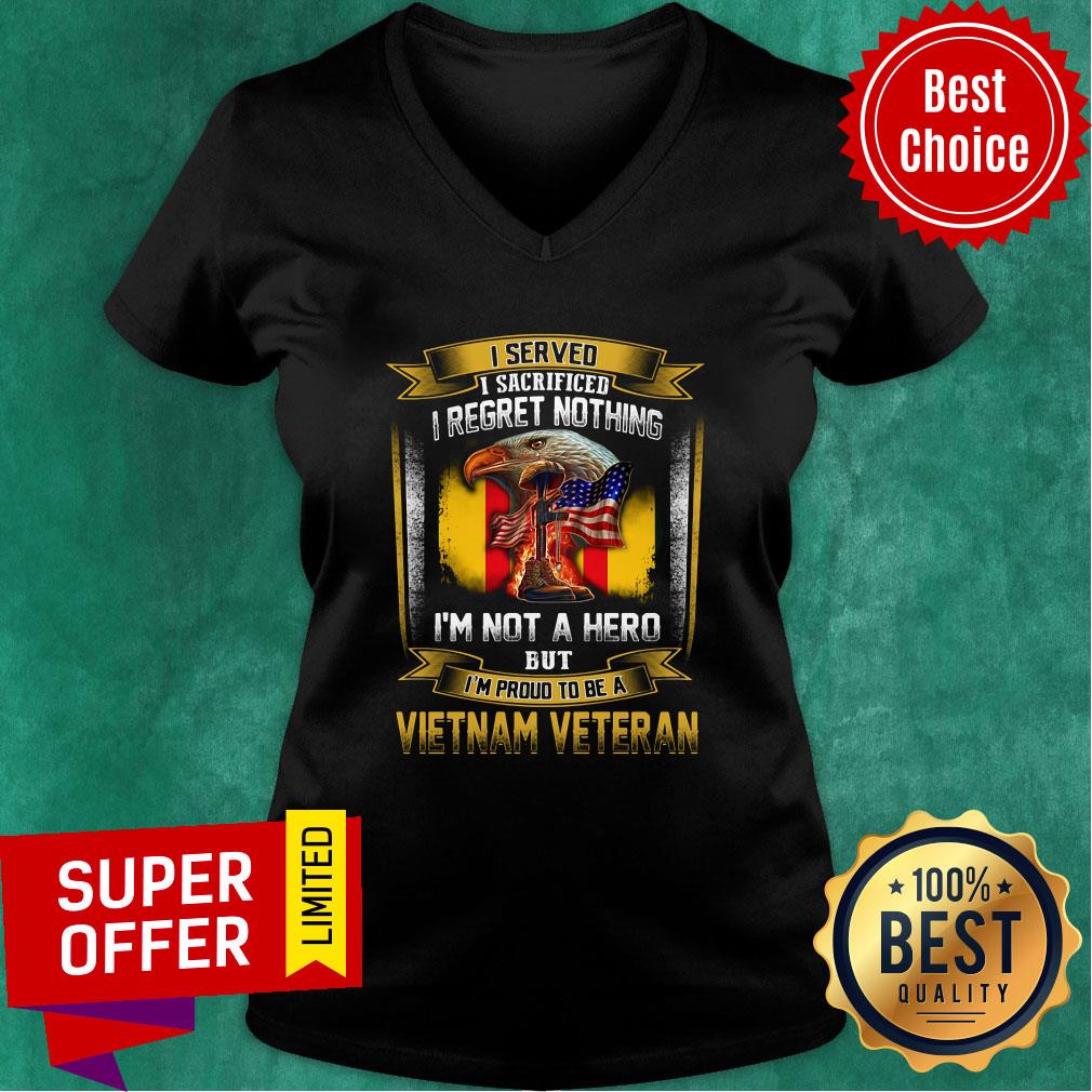 I Served I Sacrificed I Regret Nothing I'm Not A Hero But I'm Proud To Be A Vietnam Veteran Shirt - Image 3