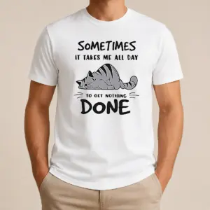 Pretty Sometimes It Takes Me All Day To Get Nothing Done Cat Shirt
