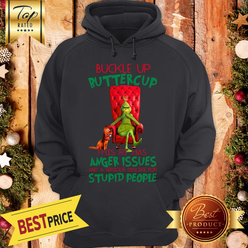 GrinchBuckle Up This RT Has Anger Issues And A Serious Dislike For Stupid People Shirt - Image 5