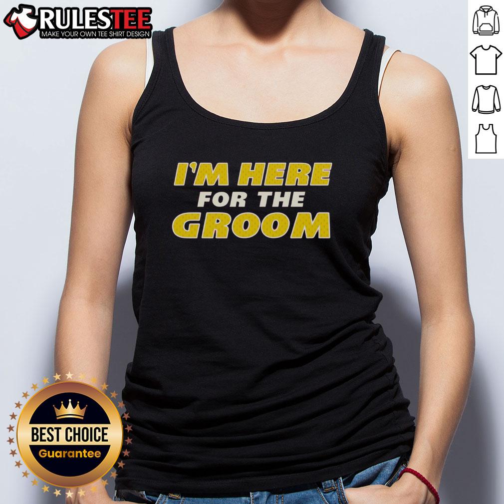 Awesome I'm Here For The Groom T-Shirt - Image 4
