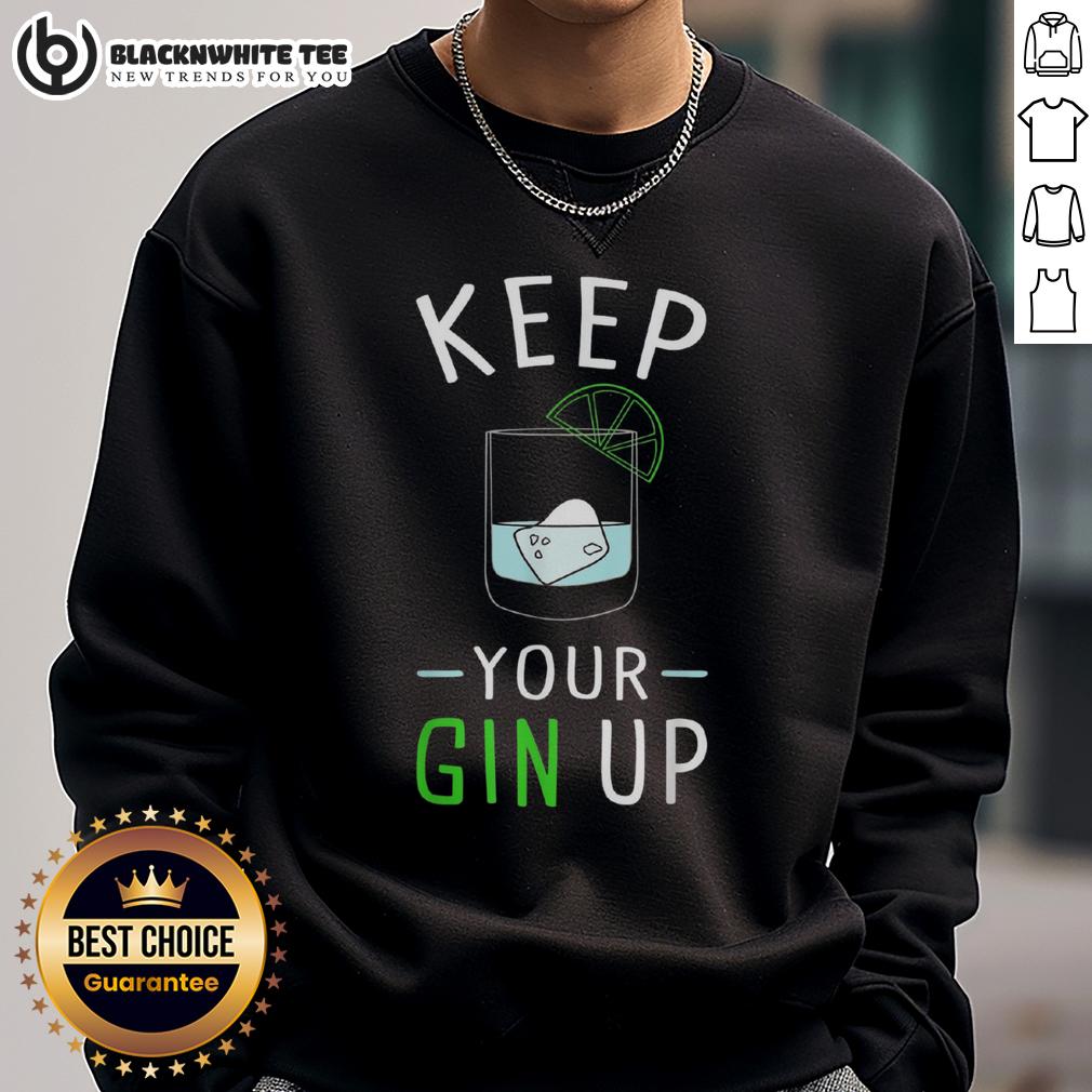 Awesome Keep Your Gin Up Cocktail Drinking Humor T-Shirt - Image 5
