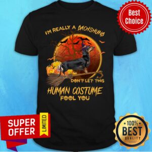 I'm Really A Dachshund Don't Let This Human Costume Fool You Halloween Shirt