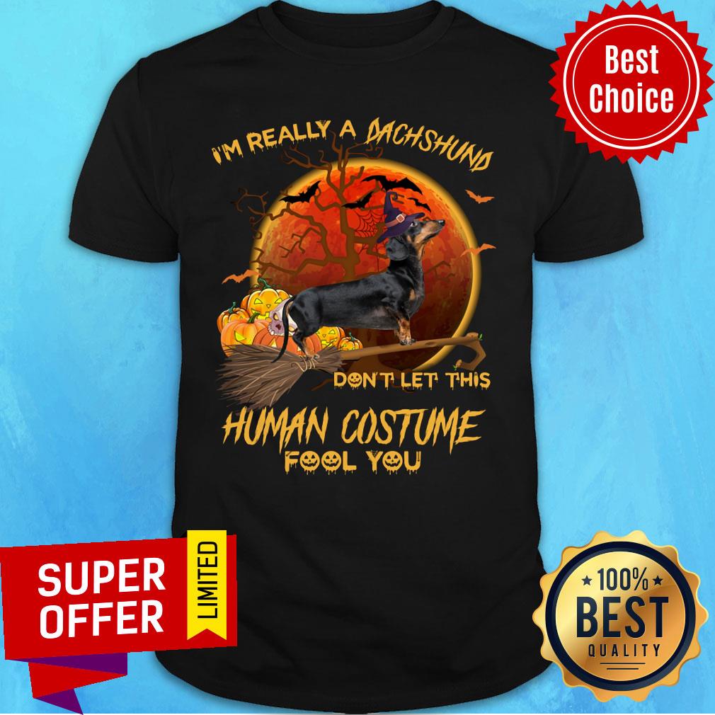 I'm Really A Dachshund Don't Let This Human Costume Fool You Halloween Shirt