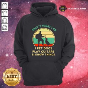 Alternative view of Funny Thats What I Do I Pet Dogs I Play Guitars And I Know Things Vintage Retro Shirt