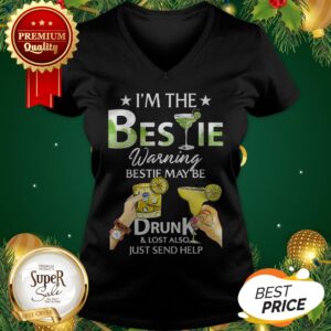 Alternative view of I'm The Bestie Warning Bestie May Be Drunk And Lost Also Just Send Help Shirt