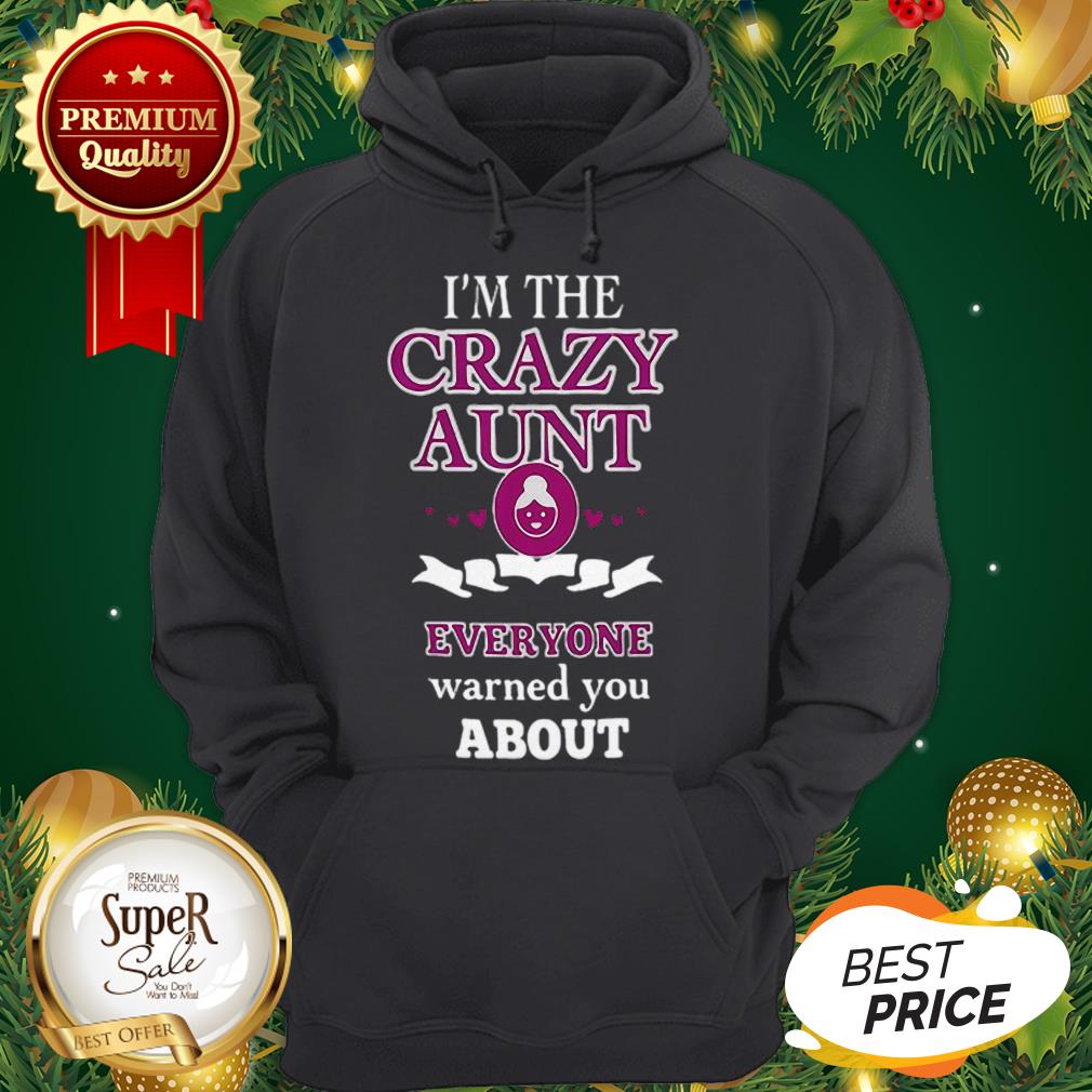 I'm The Crazy Aunt Everyone Warned You About Back Shirt - Image 5