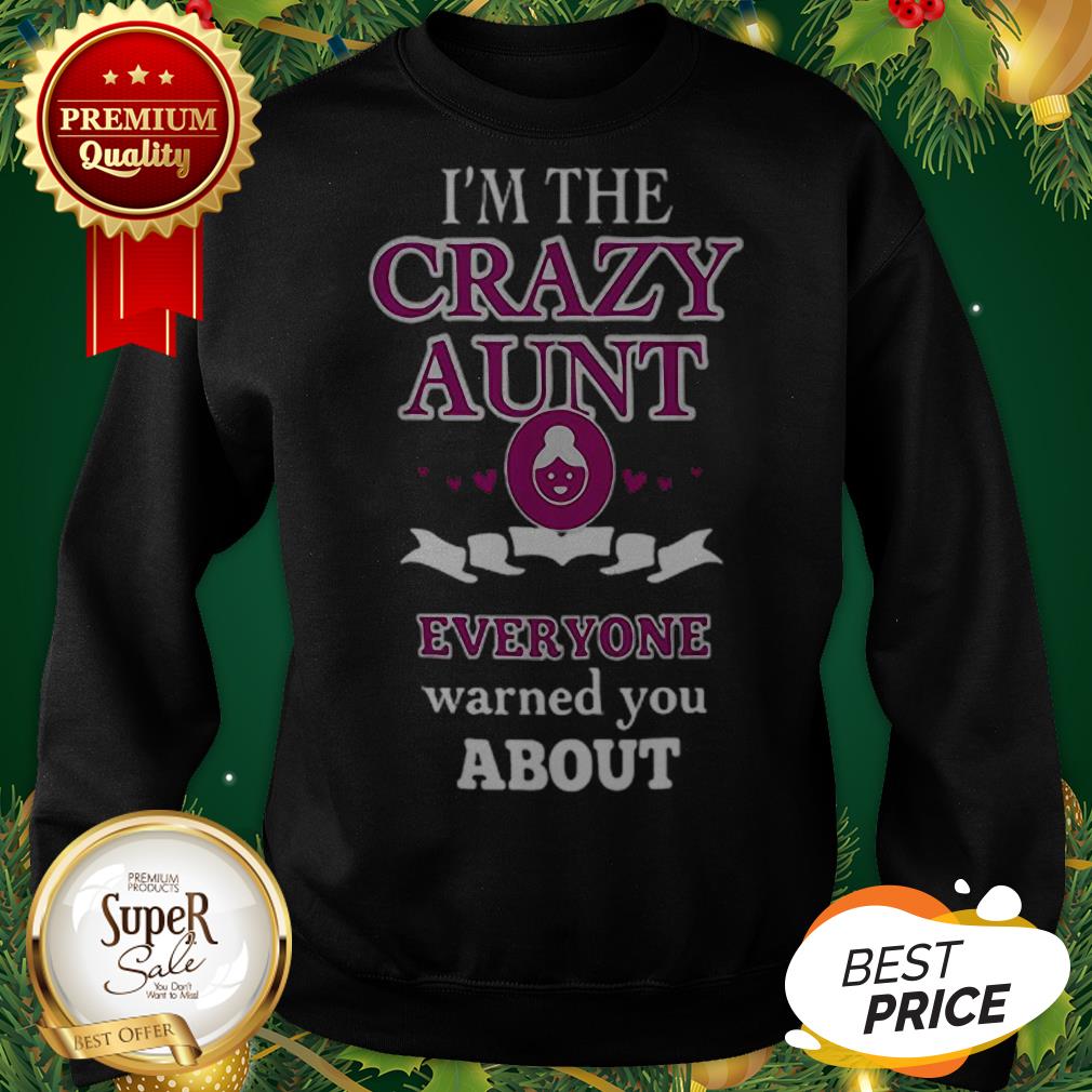 I'm The Crazy Aunt Everyone Warned You About Back Shirt - Image 4