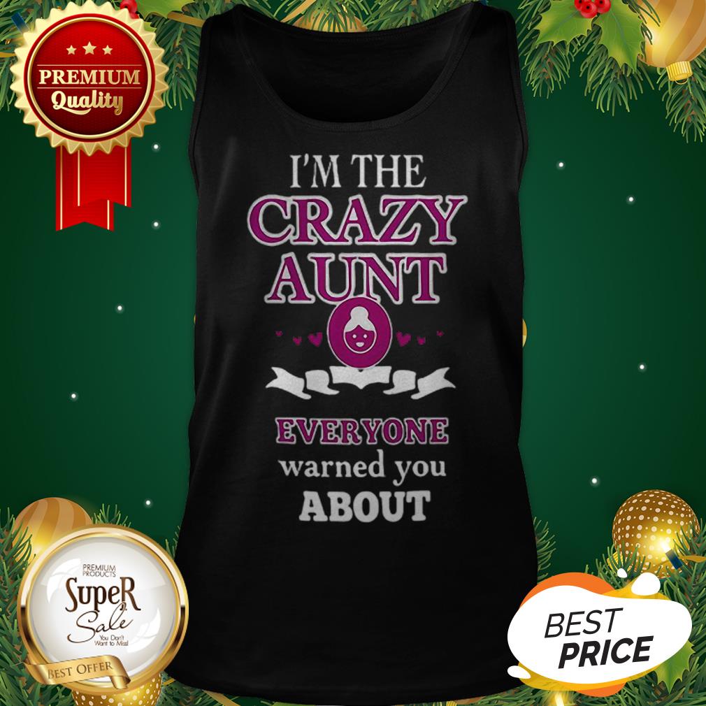 I'm The Crazy Aunt Everyone Warned You About Back Shirt - Image 3