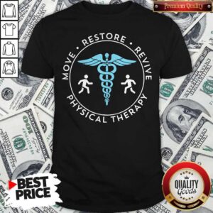 Move Restore Revive Physical Therapy Shirt