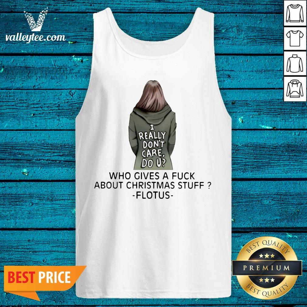 I Really Don'T Care Do U Who Gives A Fuck About Christmas Stuff Ladies Shirt - Image 5