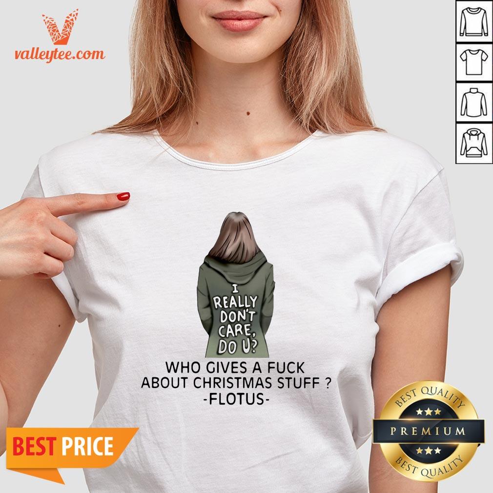I Really Don'T Care Do U Who Gives A Fuck About Christmas Stuff Ladies Shirt - Image 4