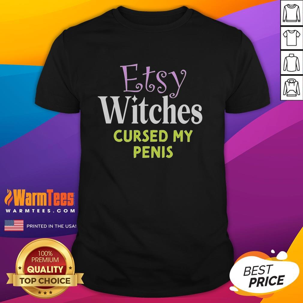 Premium Etsy Witches Cursed My Penis T-Shirt