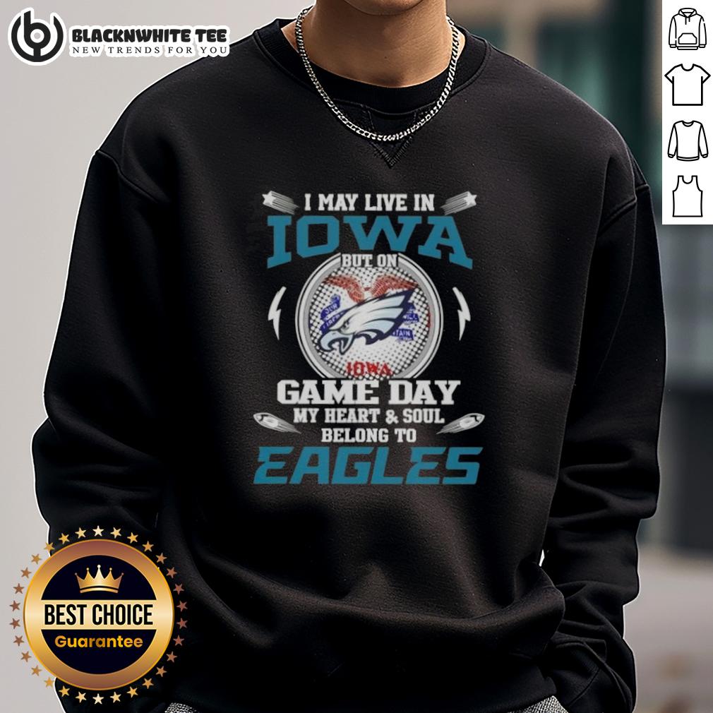 Top I May Live In Iowa But On Game Day My Heart And Soul Belongs To Philadelphia Eagles T-Shirt - Image 5