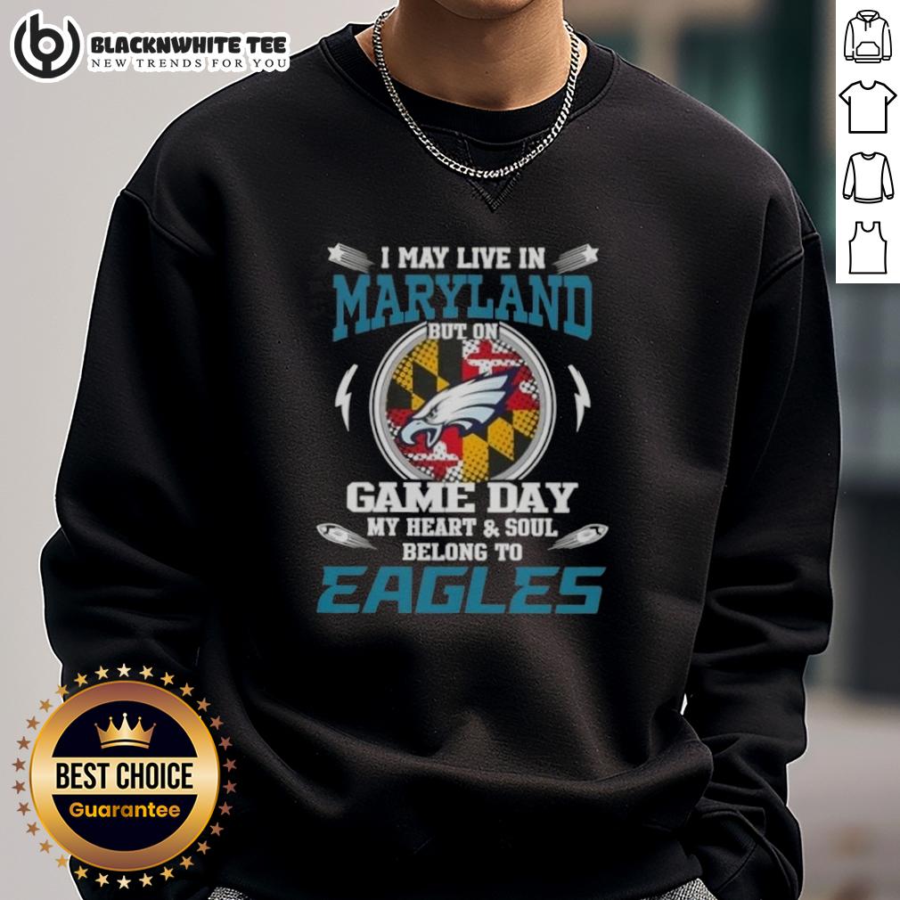 Top I May Live In Maryland But On Game Day My Heart And Soul Belongs To Philadelphia Eagles T-Shirt - Image 5