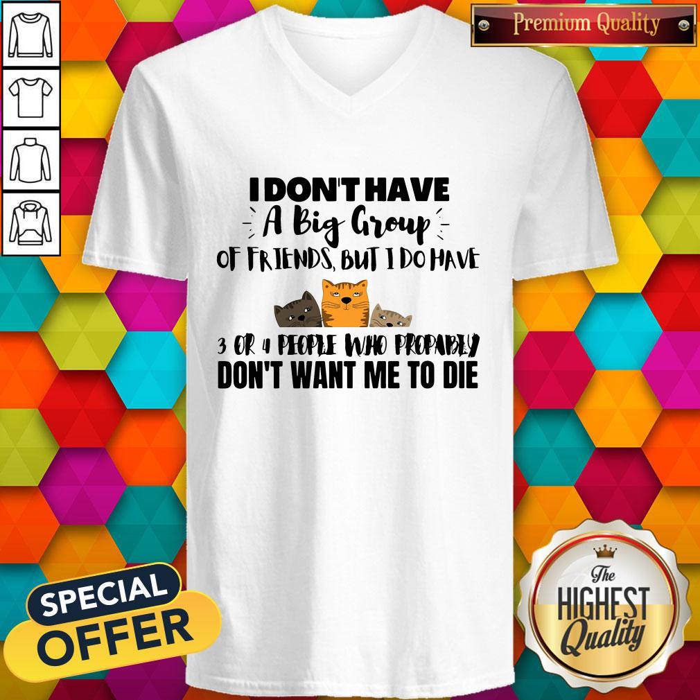 I Don’t Have A Big Group Of Friends But I Do Have 3 Or 4 People Shirt - Image 3