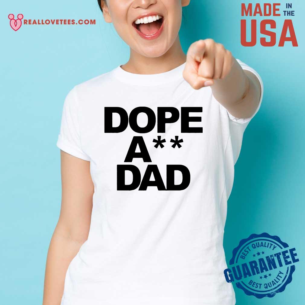 Awesome Dope Ass Dad Funny Shirt - Image 3