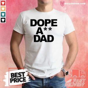 Awesome Dope Ass Dad Funny Shirt