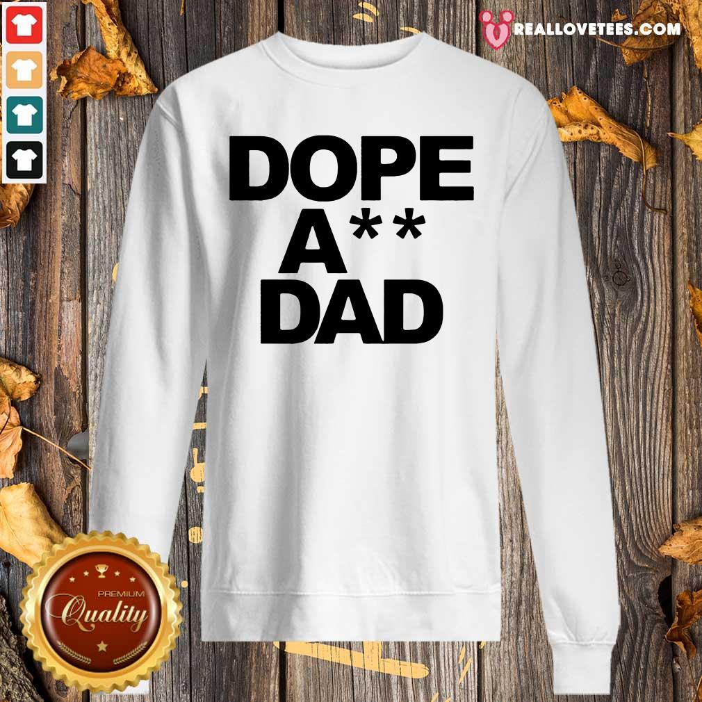 Awesome Dope Ass Dad Funny Shirt - Image 5