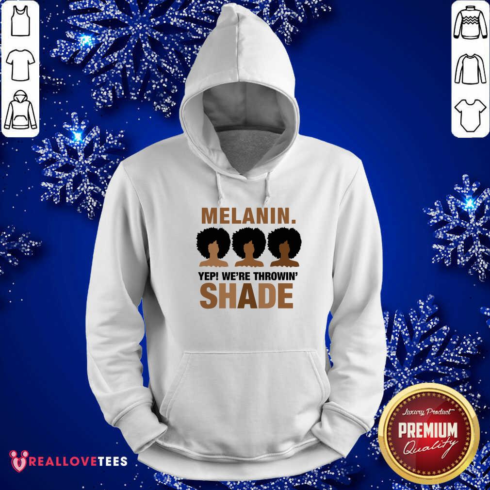 Melanin Yep Were Throwing Shade Shirt - Image 2