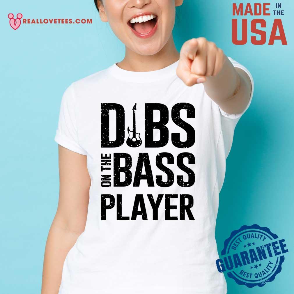 Lovely I Like Dibs On The Bass Player Shirt - Image 3