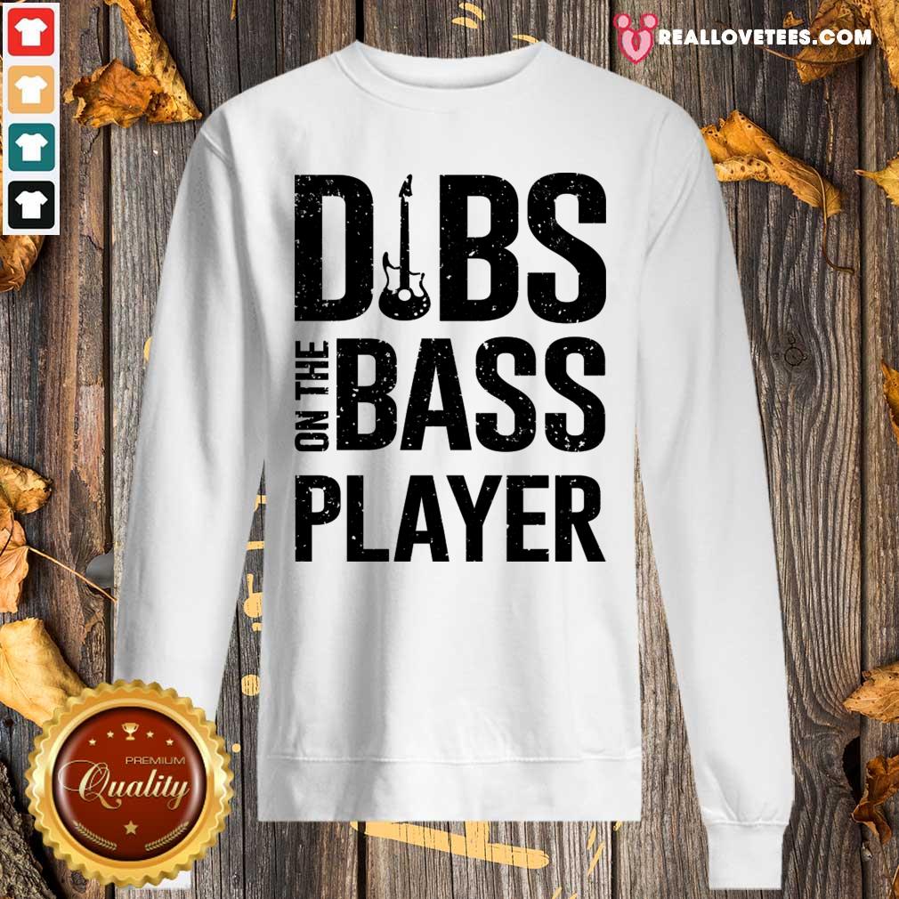 Lovely I Like Dibs On The Bass Player Shirt - Image 5