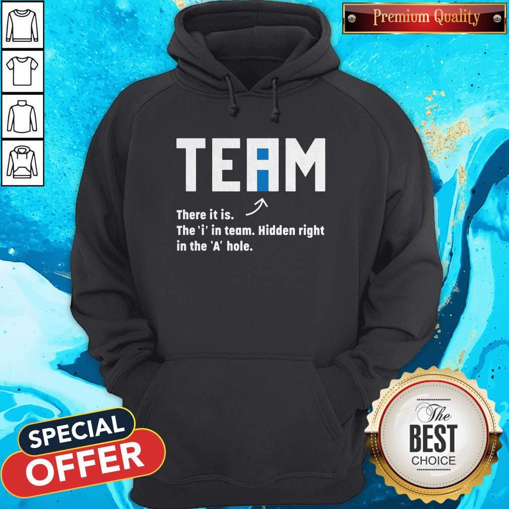 Team There It Is The In Team Hidden Right In The A Hole Shirt - Image 4