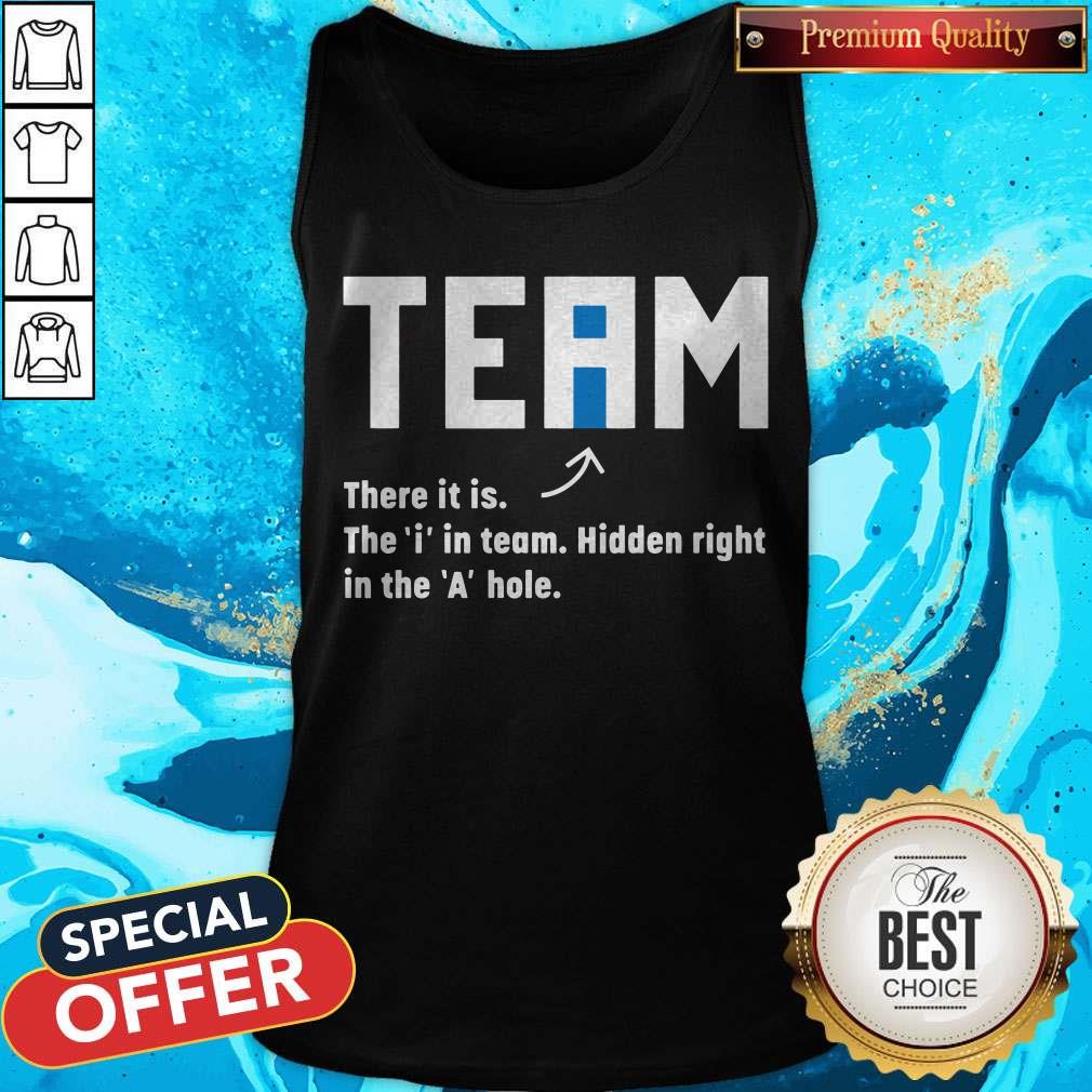 Team There It Is The In Team Hidden Right In The A Hole Shirt - Image 5