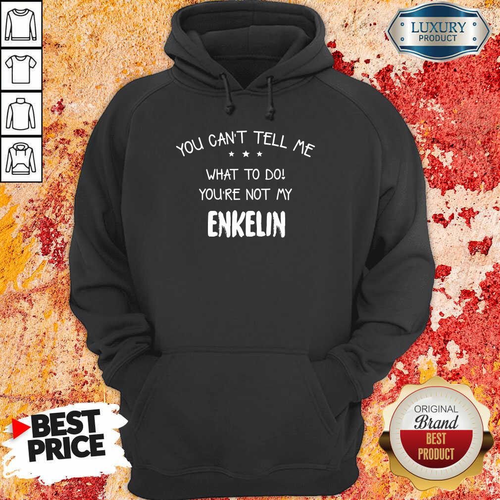 Top You Cant Tell Me What To Do You'Re Not My Enkelin Shirt - Image 4