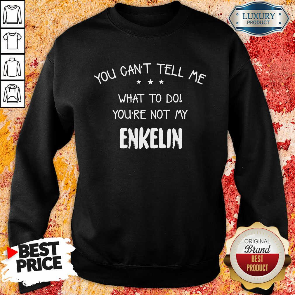 Top You Cant Tell Me What To Do You'Re Not My Enkelin Shirt - Image 3