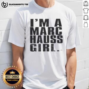 Pretty I'm A Marc Hauss Girl T-Shirt
