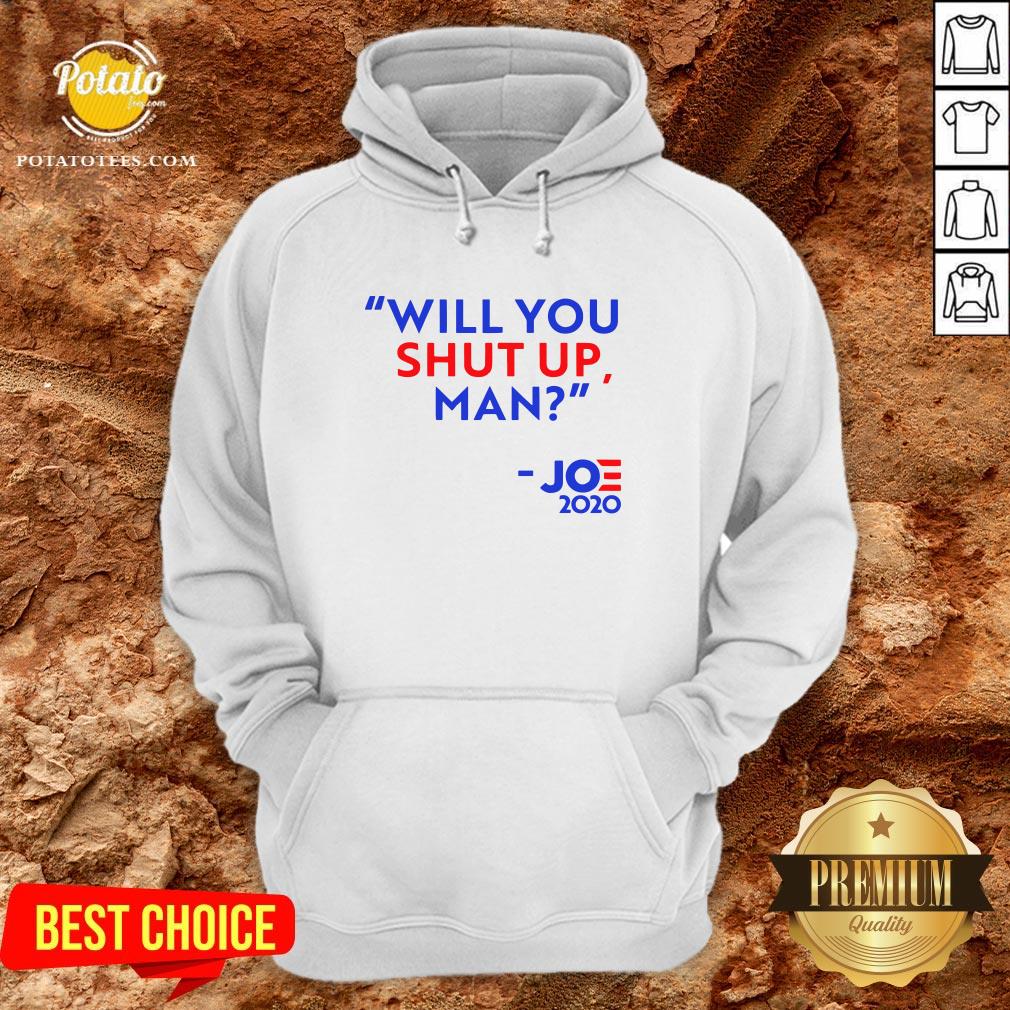 Will You Shut Up Man Joe Biden 2020 Shirt - Image 5