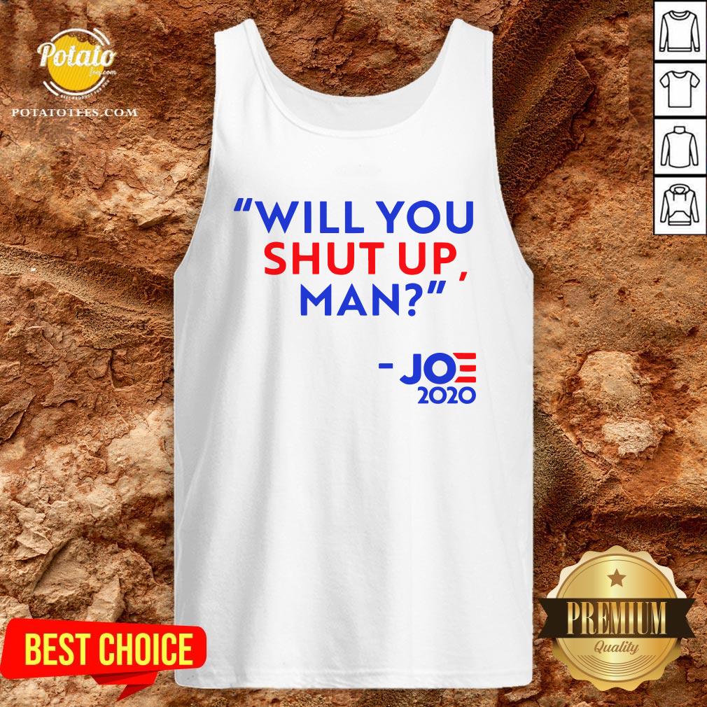 Will You Shut Up Man Joe Biden 2020 Shirt - Image 3