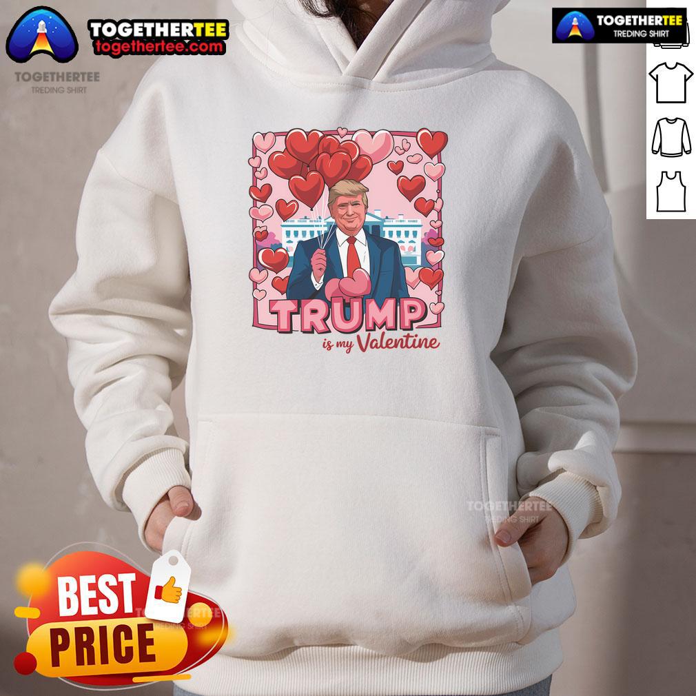 Hot Donald Trump Is My Valentine Funny Trump Lovers T-Shirt - Image 2