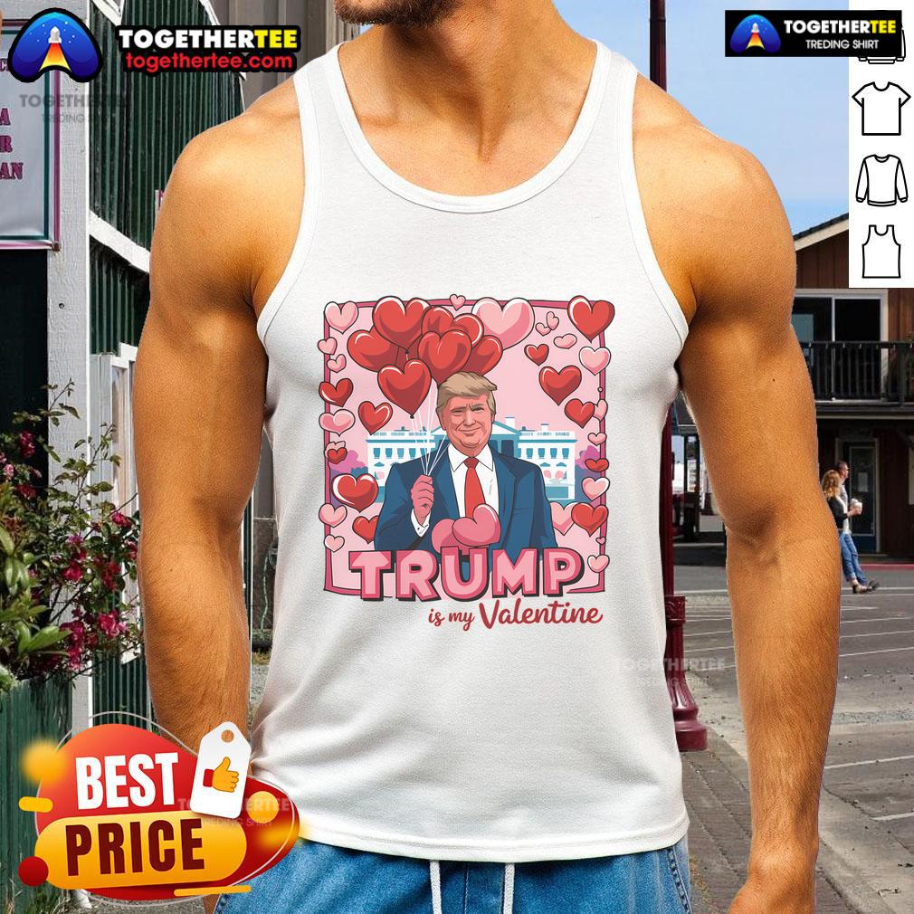 Hot Donald Trump Is My Valentine Funny Trump Lovers T-Shirt - Image 4